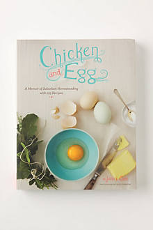 Chicken and Egg: a Memoir Of Suburban Homesteading With 125 Recipes 