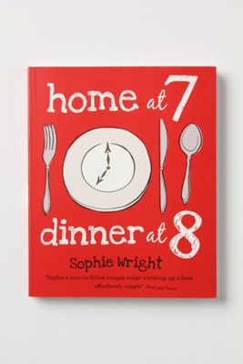 Home At 7, Dinner At 8: 100 Satisfying Suppers On The Table In An Hour Or Less