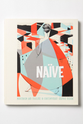 Naive: Modernism and Folklore in Contemporary Graphic Design